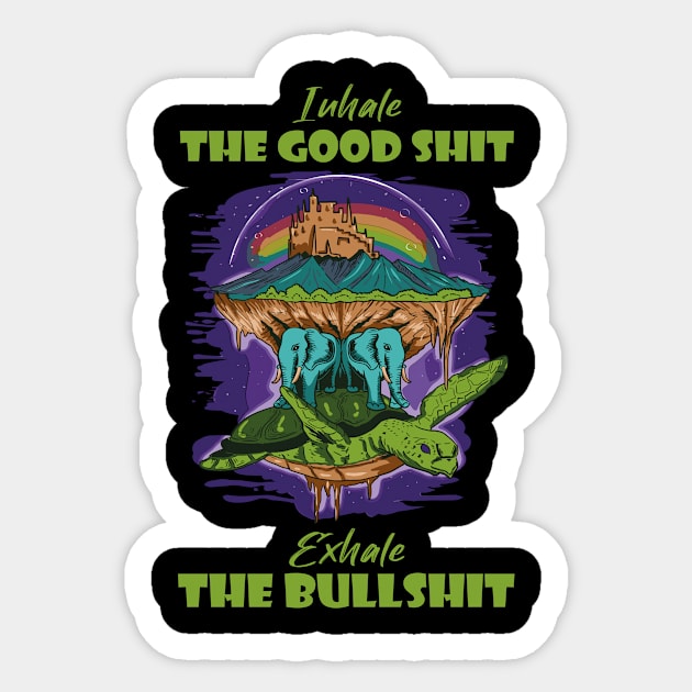 Inhale The Good Shit Exhale The Bullshit 420 Weed Sticker by bigD